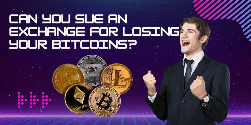 Can You Sue An Exchange For Losing Your Bitcoins