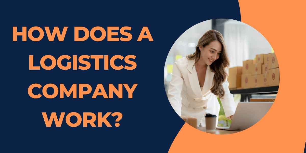How Does A Logistics Company Work