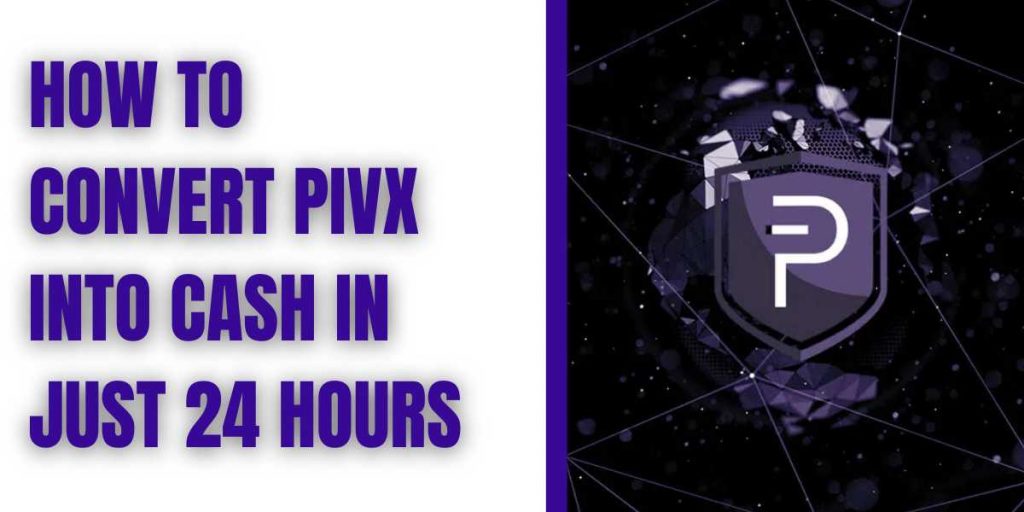 How To Convert PIVX Into Cash In Just 24 Hours