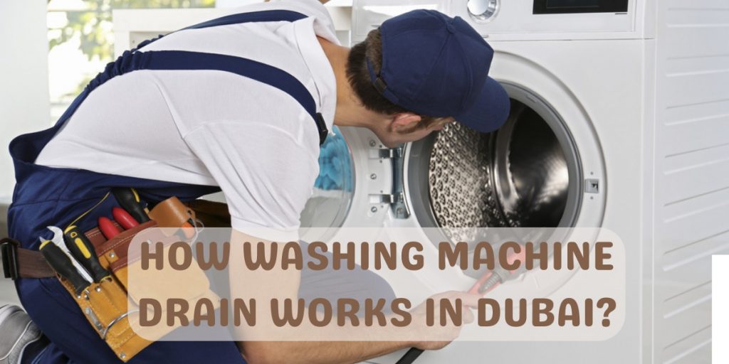 How washing machine drain works in Dubai?