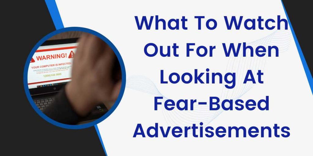 What To Watch Out For When Looking At Fear-Based Advertisements