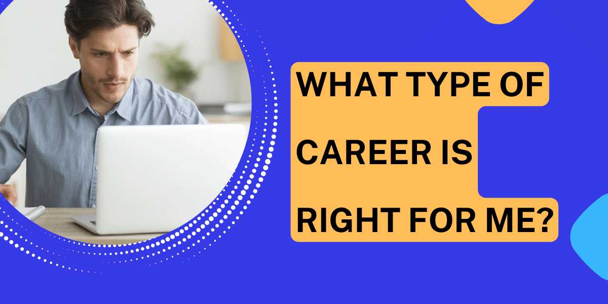 What Type Of Career Is Right For Me