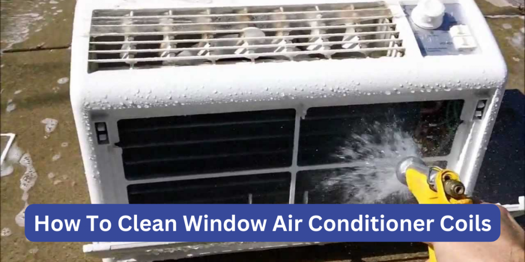 How To Clean Window Air Conditioner Coils