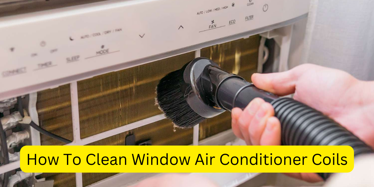 How To Clean Window Air Conditioner Coils