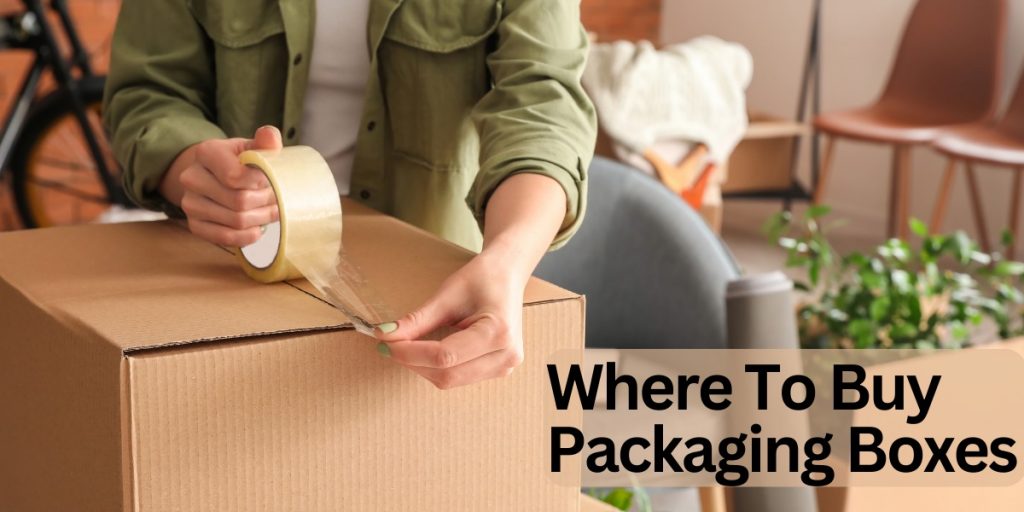 Where To Buy Packaging Boxes
